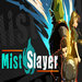 Mist Slayer V1.0